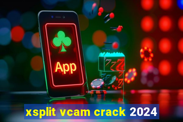 xsplit vcam crack 2024